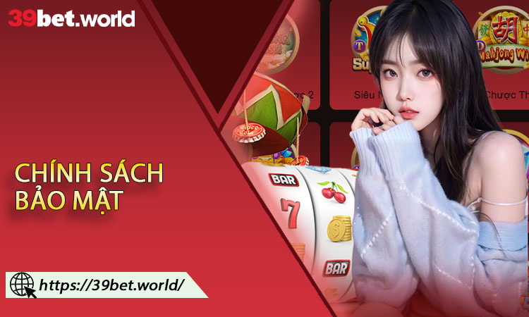 Chính Sách Bảo Mật