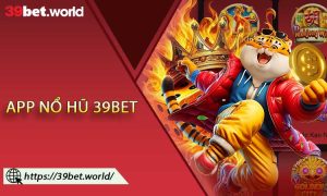 App Nổ Hũ 39BET